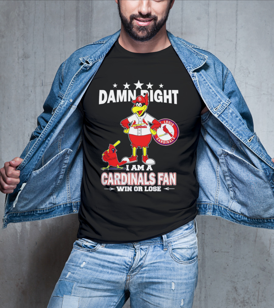 Damn Right I Am A St Louis Cardinals Fan Win Or Lose T-Shirt