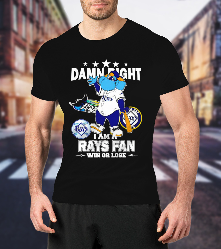 Damn Right I Am A Tampa Bay Rays Fan Win Or Lose With Mascot T-Shirt
