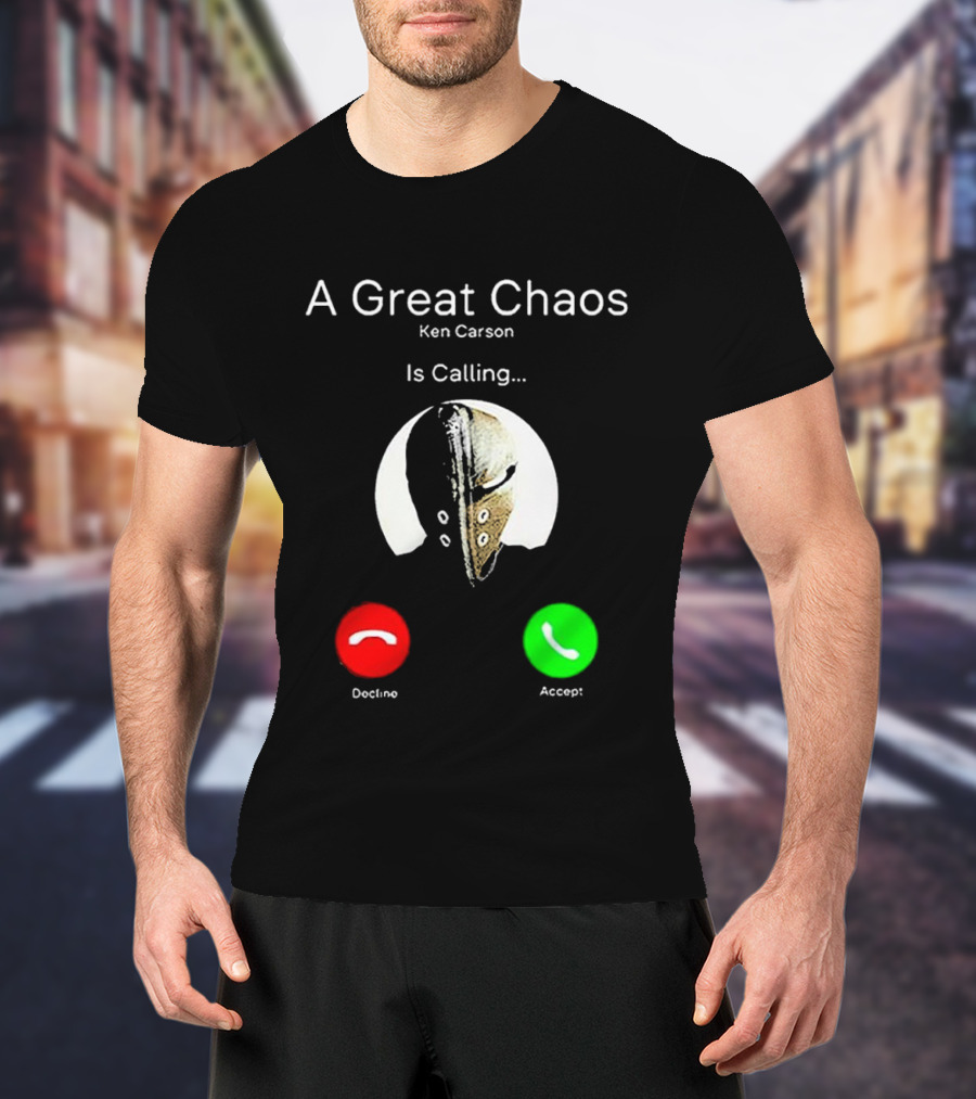 A Great Chaos Ken Carson Is Calling Decline Accept T-Shirt