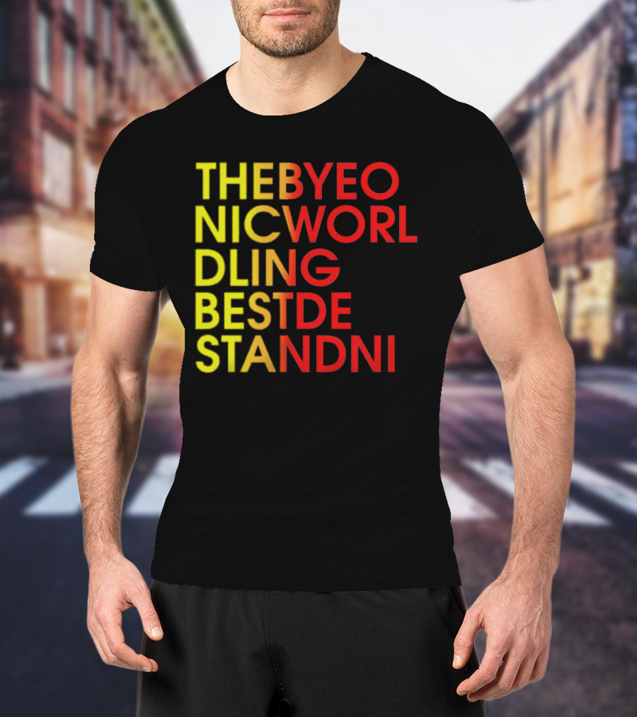 THEBYEO NICWORL DLING BESTDE STANDNI T-Shirt