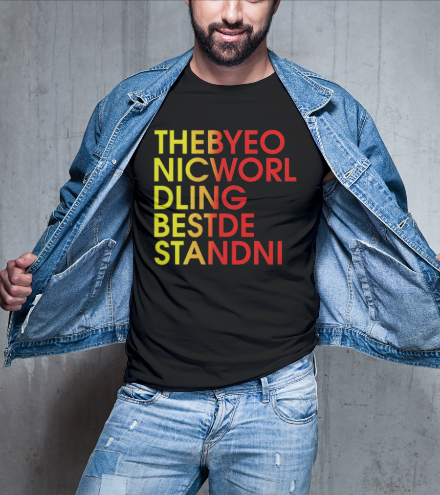THEBYEO NICWORL DLING BESTDE STANDNI T-Shirt