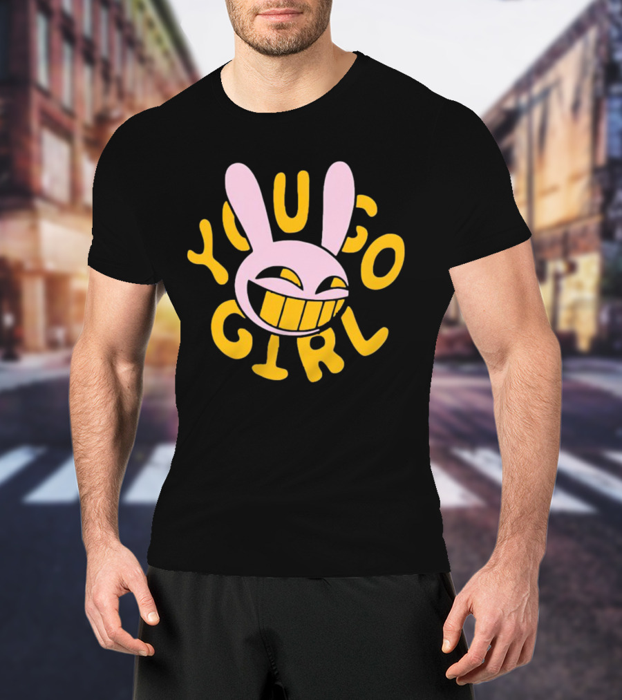 YOU GO GIRL RABBIT ICONIC QUOTE JAX T-Shirt