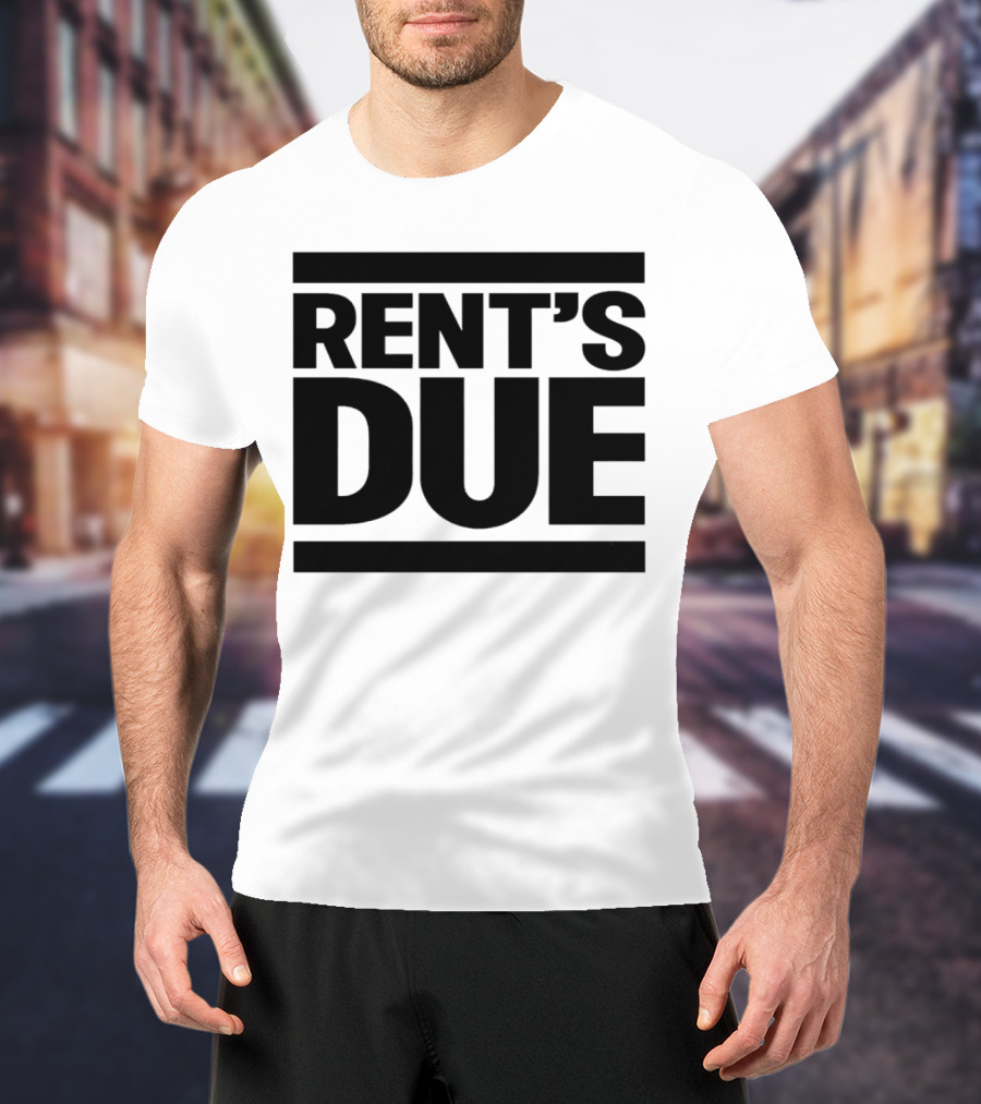 Rent’s Due T-Shirt