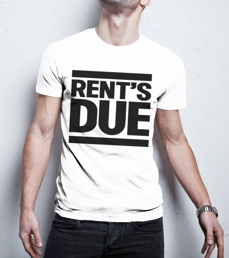 Rent’s Due T-Shirt