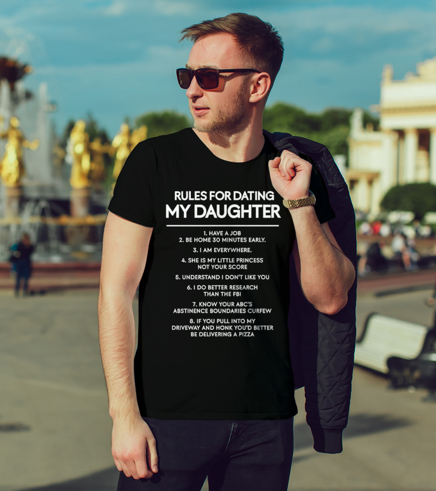 Rules For Dating My Daughter Have A Job Be Home 30 Minutes Early Princess Score FBI Pizza T-Shirt