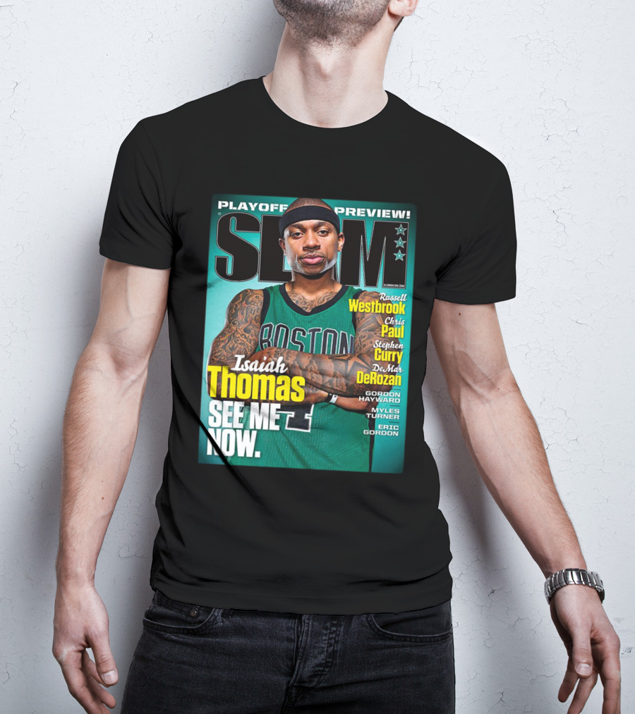 Playoff Preview SLAM Isaiah Thomas See Me Now Boston Basketball Stars Westbrook Curry Paul DeRozan T-Shirt