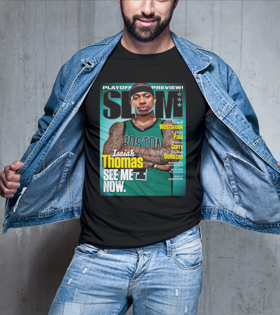 Playoff Preview SLAM Isaiah Thomas See Me Now Boston Basketball Stars Westbrook Curry Paul DeRozan T-Shirt