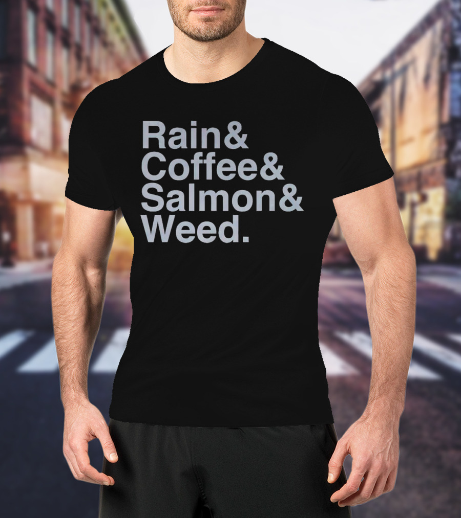 Rain Coffee Salmon Weed Seattle Vibes T-Shirt