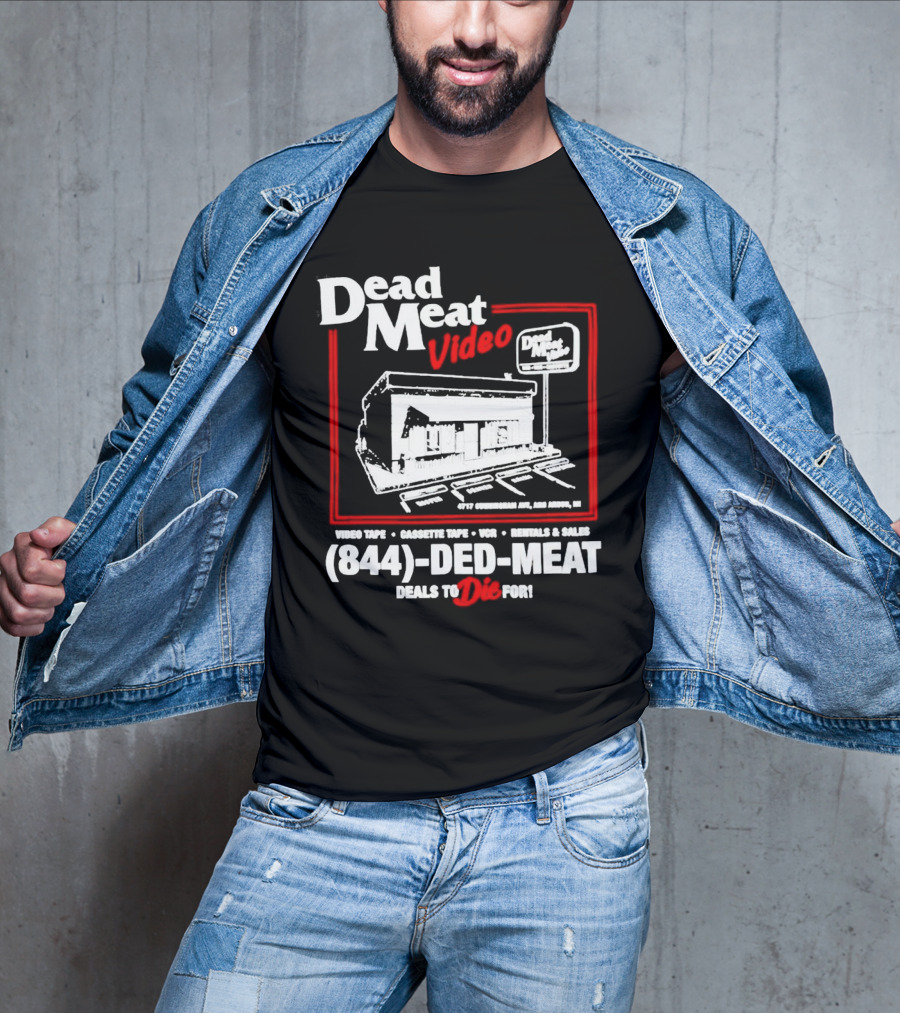Dead Meat Video Tape Rentals Sales 844-DED-MEAT Deals To Die For T-Shirt