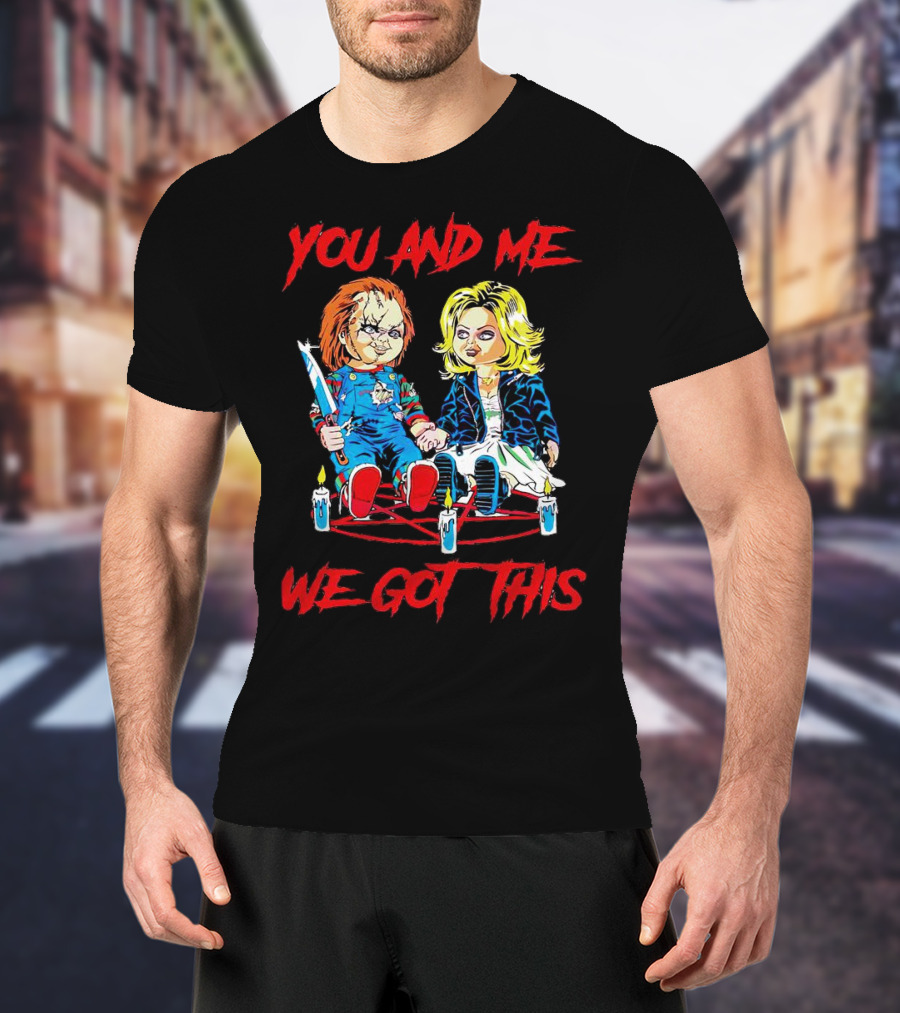 You And Me Chucky Tiffany We Got This Candles T-Shirt