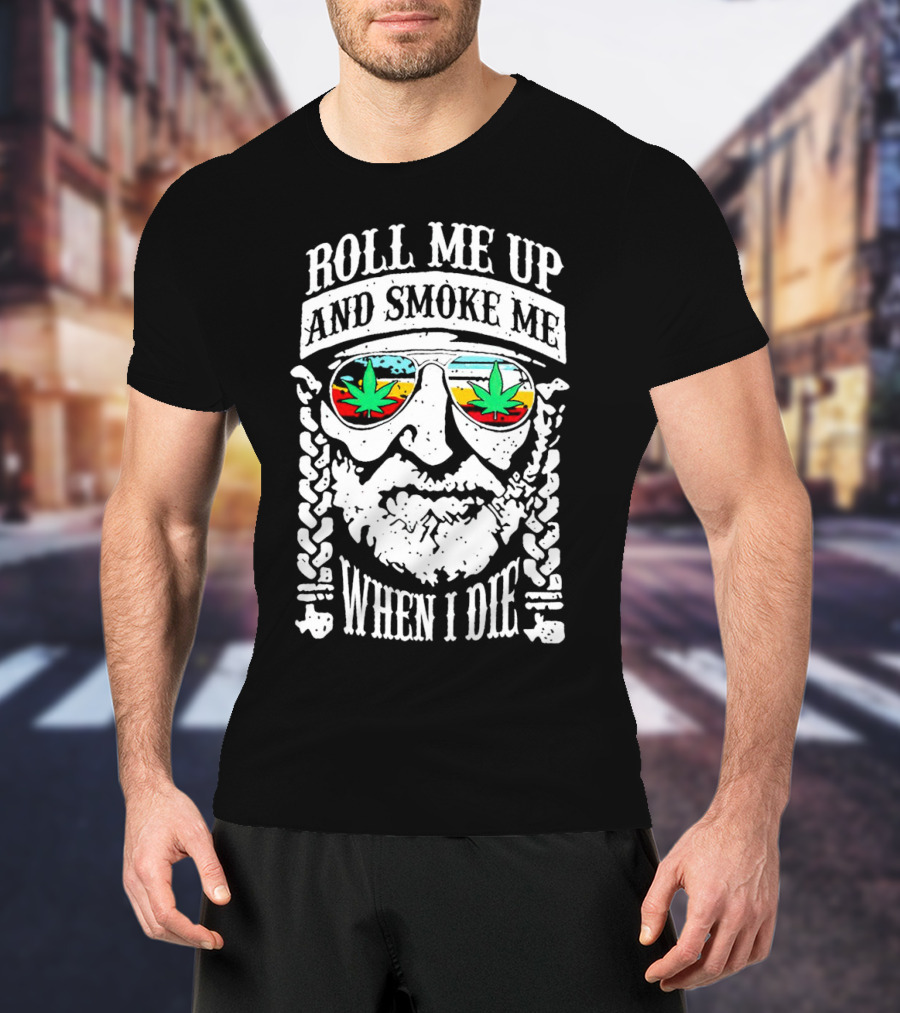 Roll Me Up And Smoke Me When I Die Weed Sunglasses Braided Beard T-Shirt