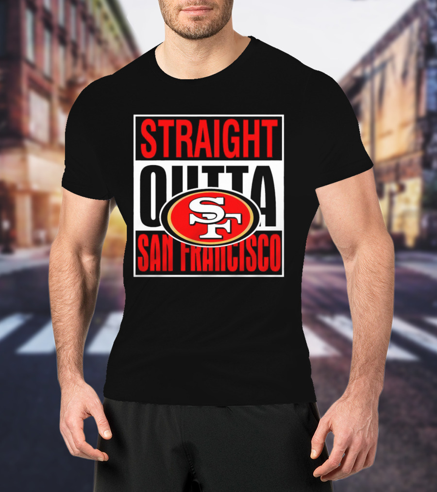 Straight Outta San Francisco 49ers SF T-Shirt