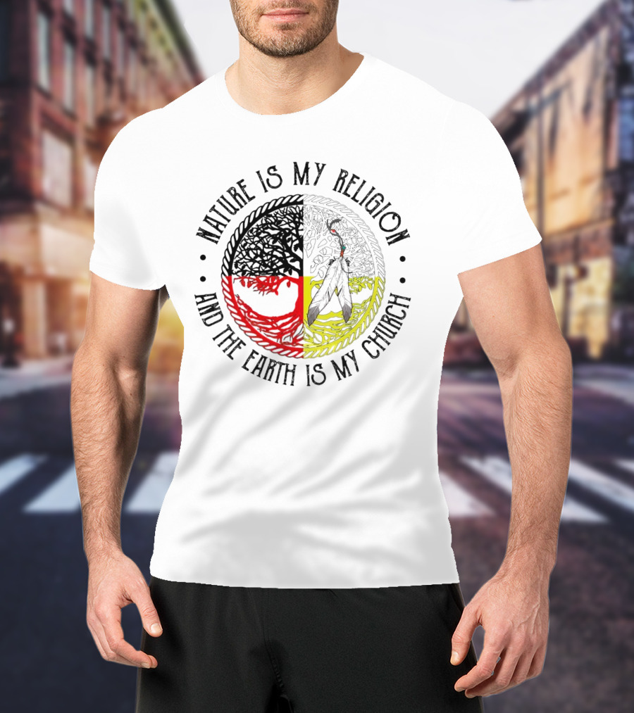 Nature Is My Religion And The Earth Is My Church Tribal Circle Tree And Feather T-Shirt