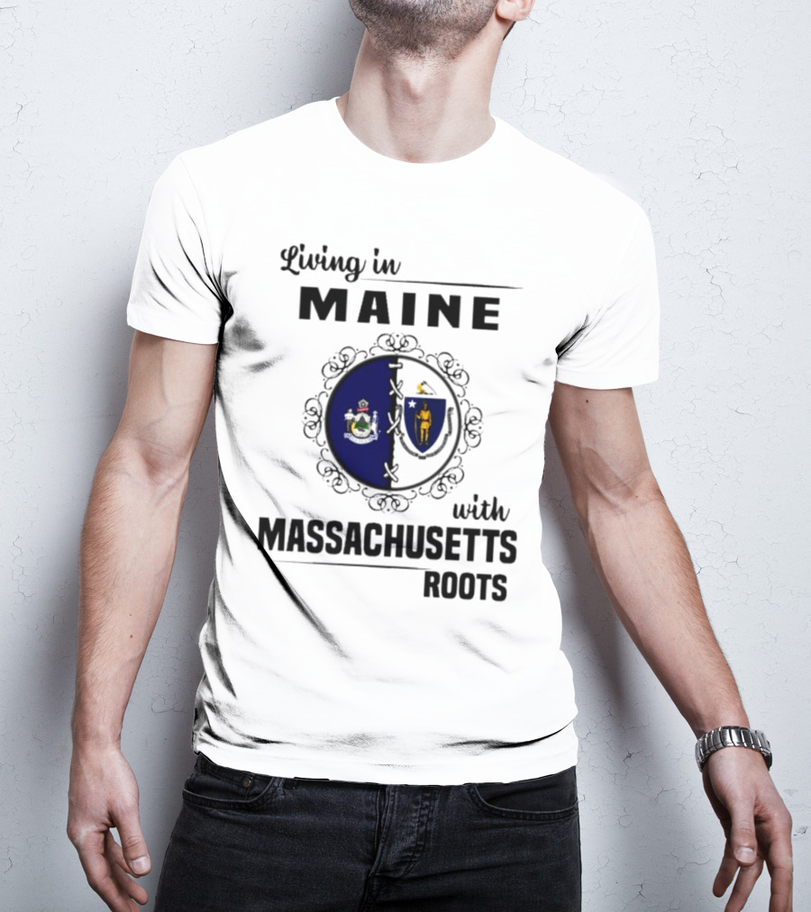 Living In Maine With Massachusetts Roots Emblem Illustrating State Seals T-Shirt