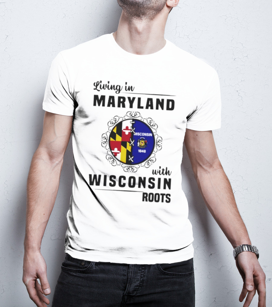 Living In Maryland With Wisconsin Roots Emblem T-Shirt