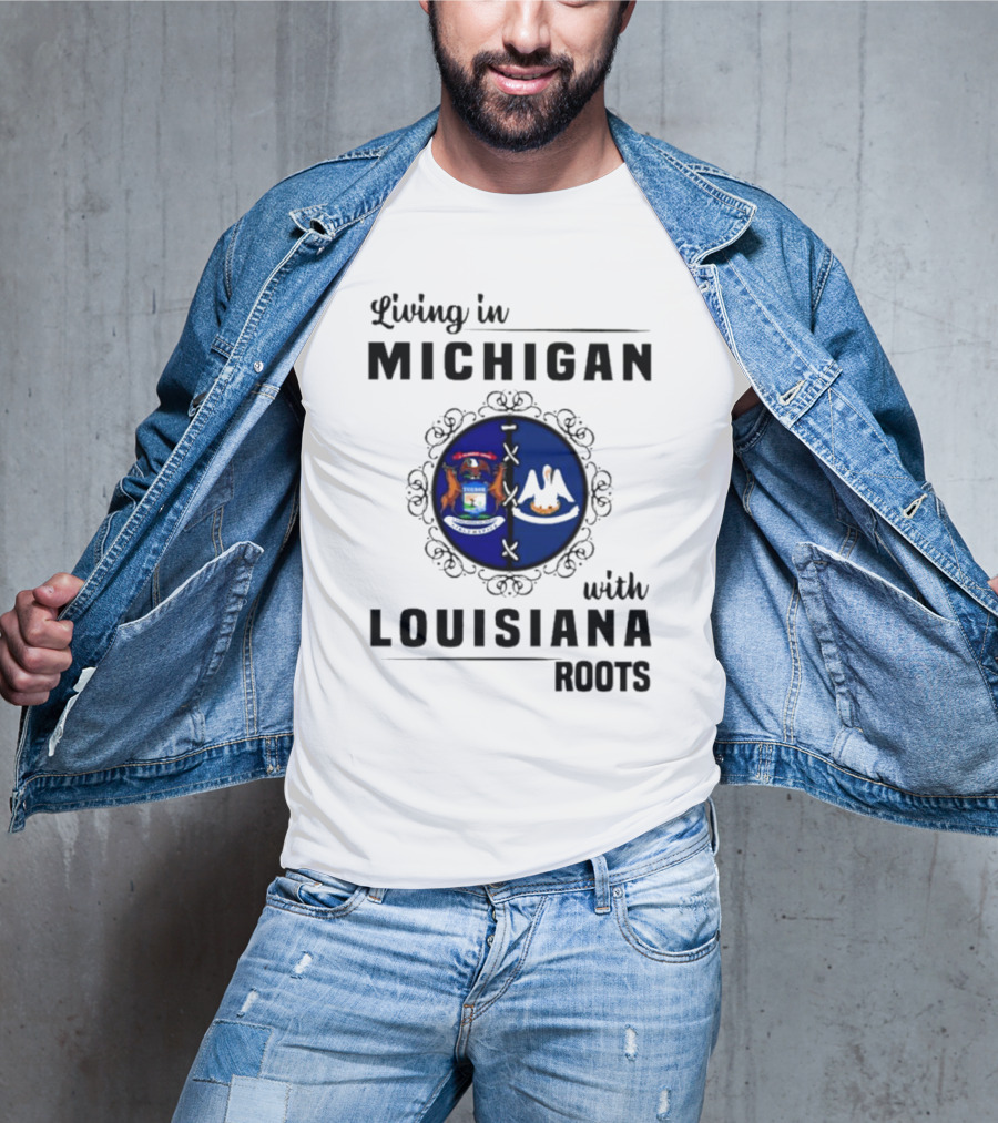 Living In Michigan With Louisiana Roots Emblem Featuring State Symbols T-Shirt