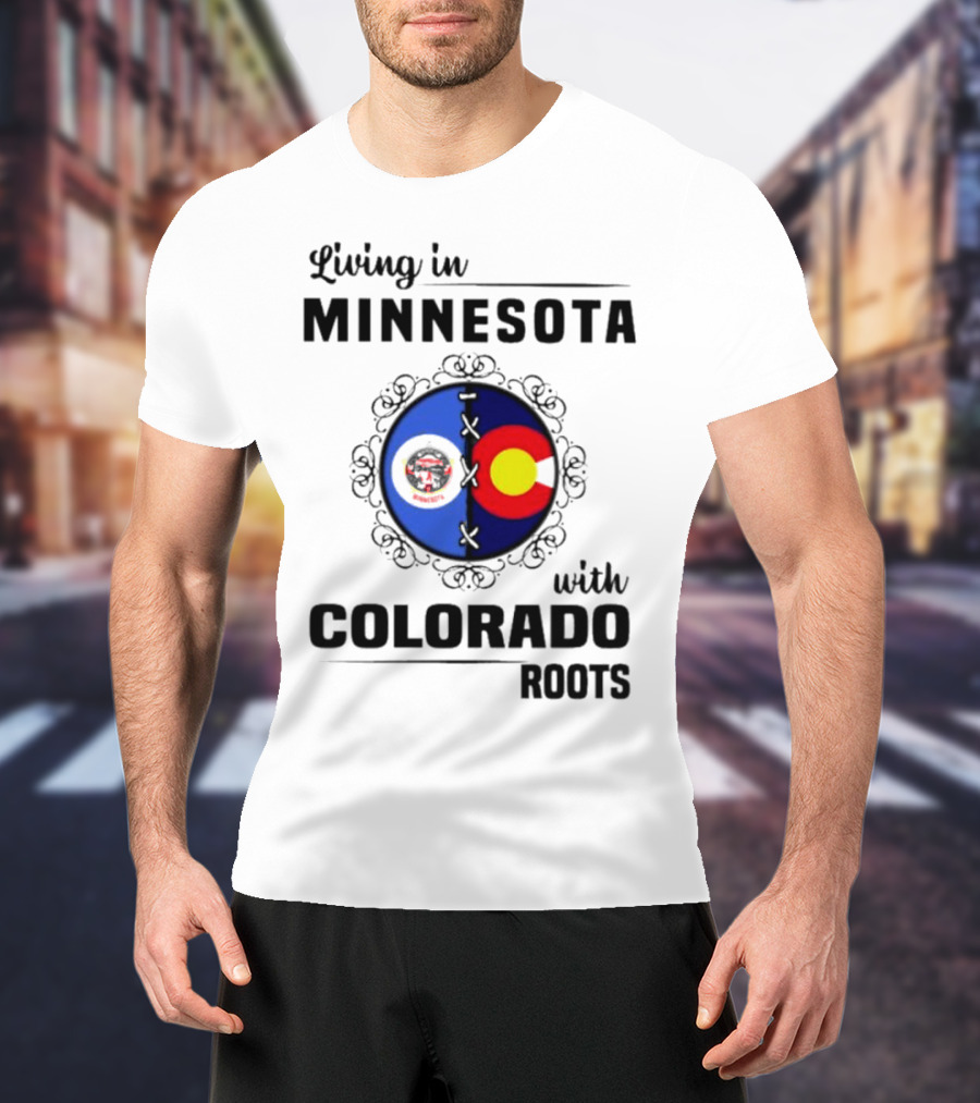 Living In Minnesota With Colorado Roots Flag T-Shirt