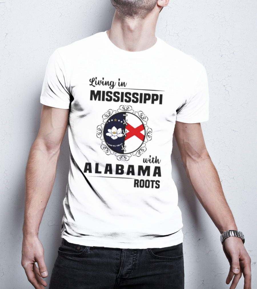 Living In Mississippi With Alabama Roots God We Trust Magnolia Cross Flag T-Shirt