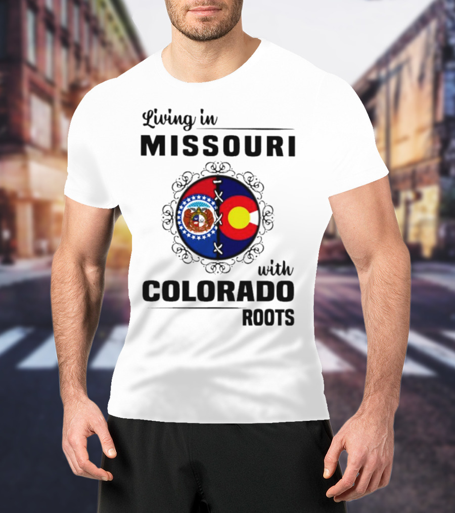 Living In Missouri With Colorado Roots State Emblems And Flags T-Shirt