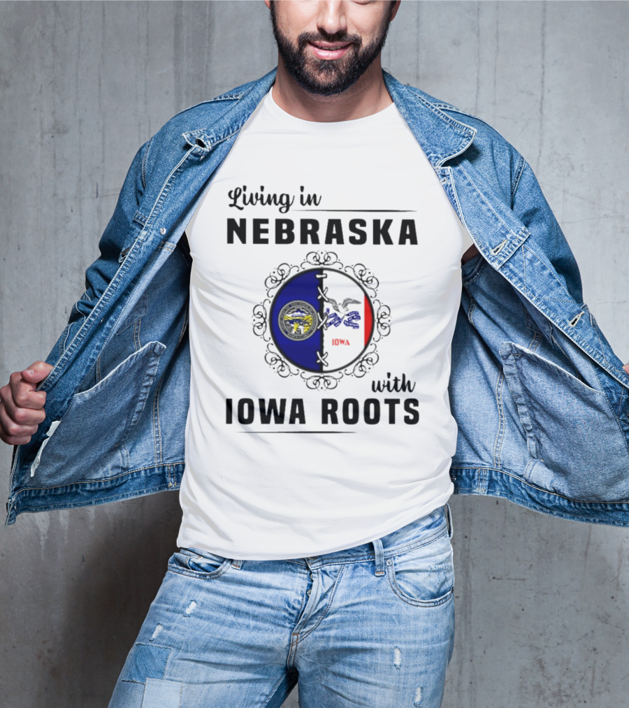 Living In Nebraska Nebraska State Seal With Iowa Iowa Flag Roots T-Shirt