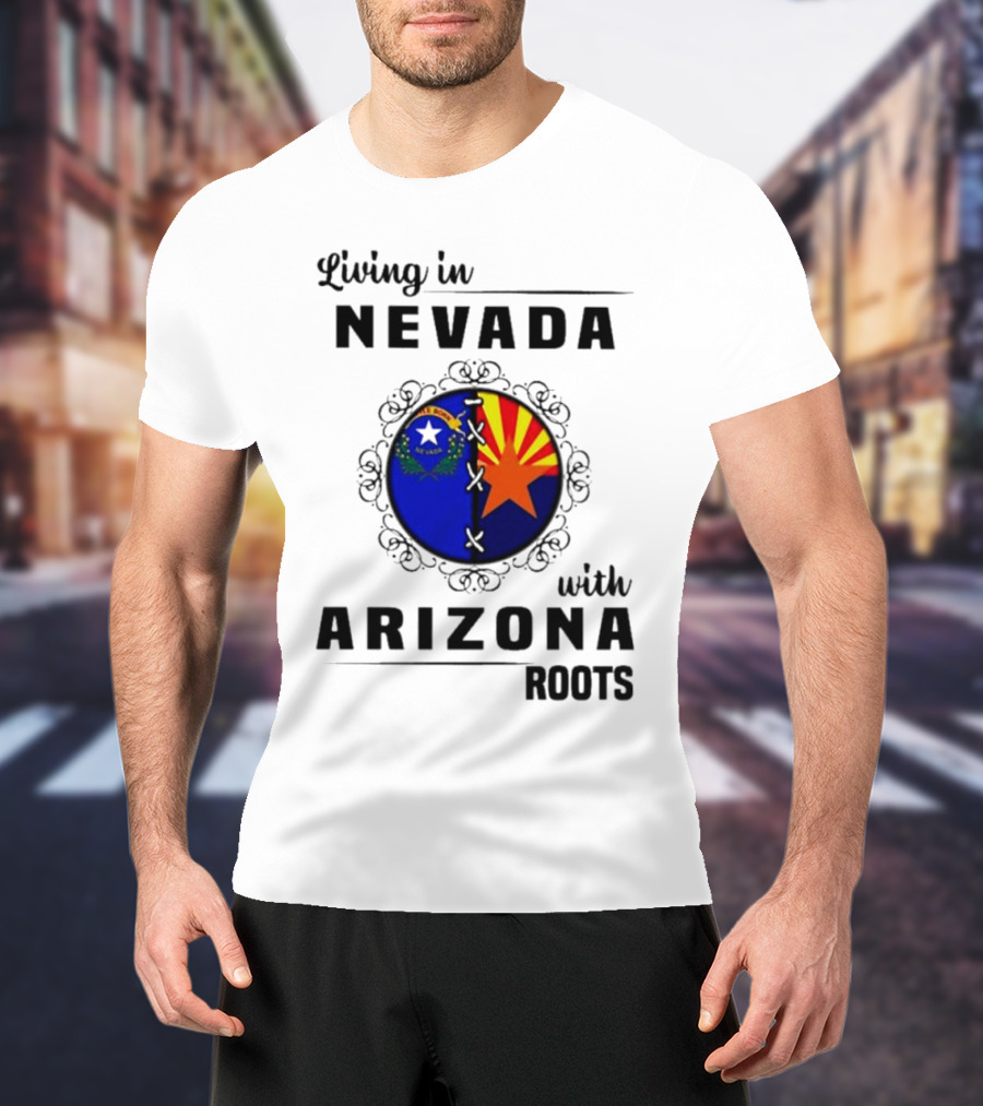 Living In Nevada Nevada Flag Arizona Flag Arizona Roots T-Shirt