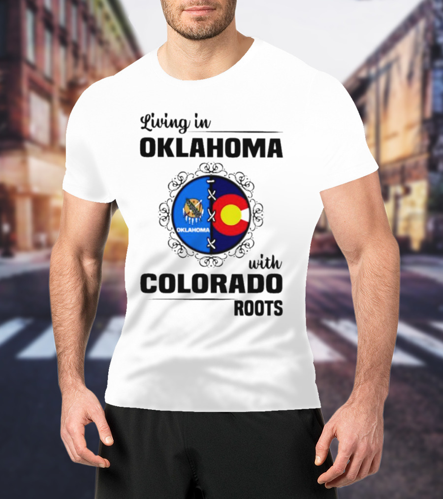 Living In Oklahoma With Proud Colorado Roots Symbolic T-Shirt