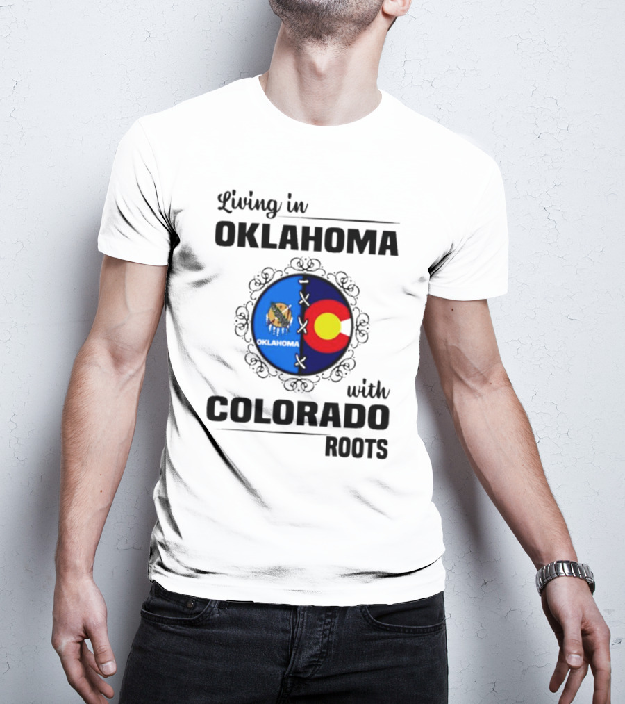 Living In Oklahoma With Proud Colorado Roots Symbolic T-Shirt