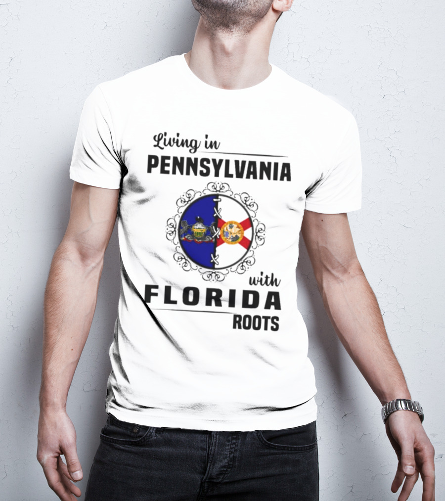 Living In Pennsylvania With Florida Roots Flags T-Shirt