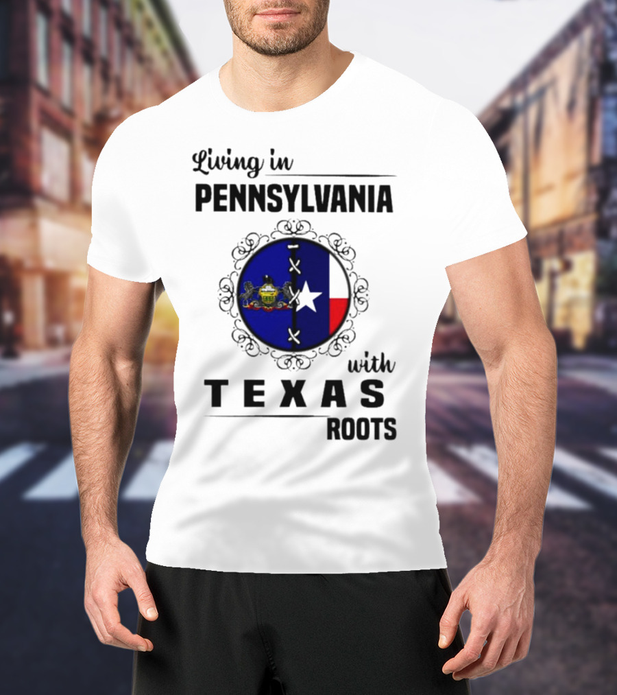 Living In Pennsylvania With Texas Roots Flag Circle T-Shirt