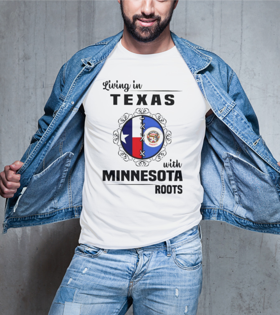 Living In Texas With Minnesota Roots Dual State Pride Flags T-Shirt