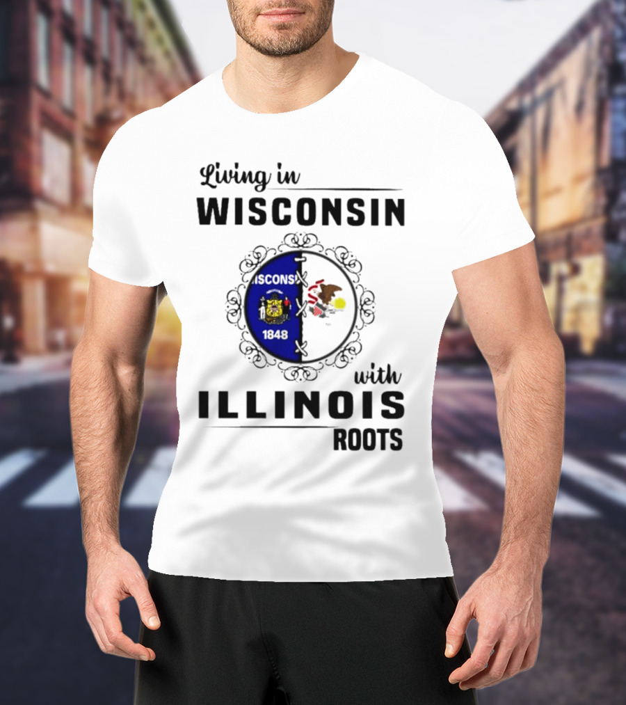 Living In Wisconsin With Illinois Roots State Flags Fusion T-Shirt