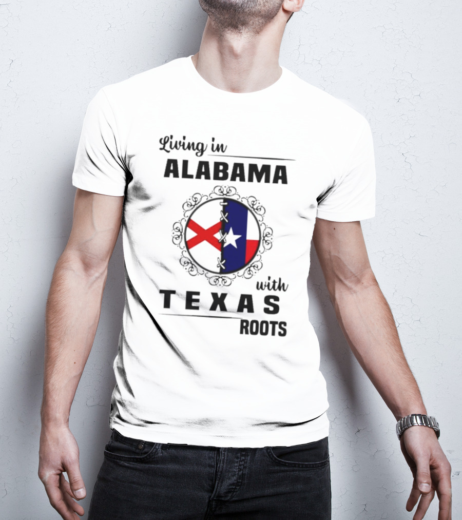 Living In Alabama With Texas Roots State Flags Circle T-Shirt