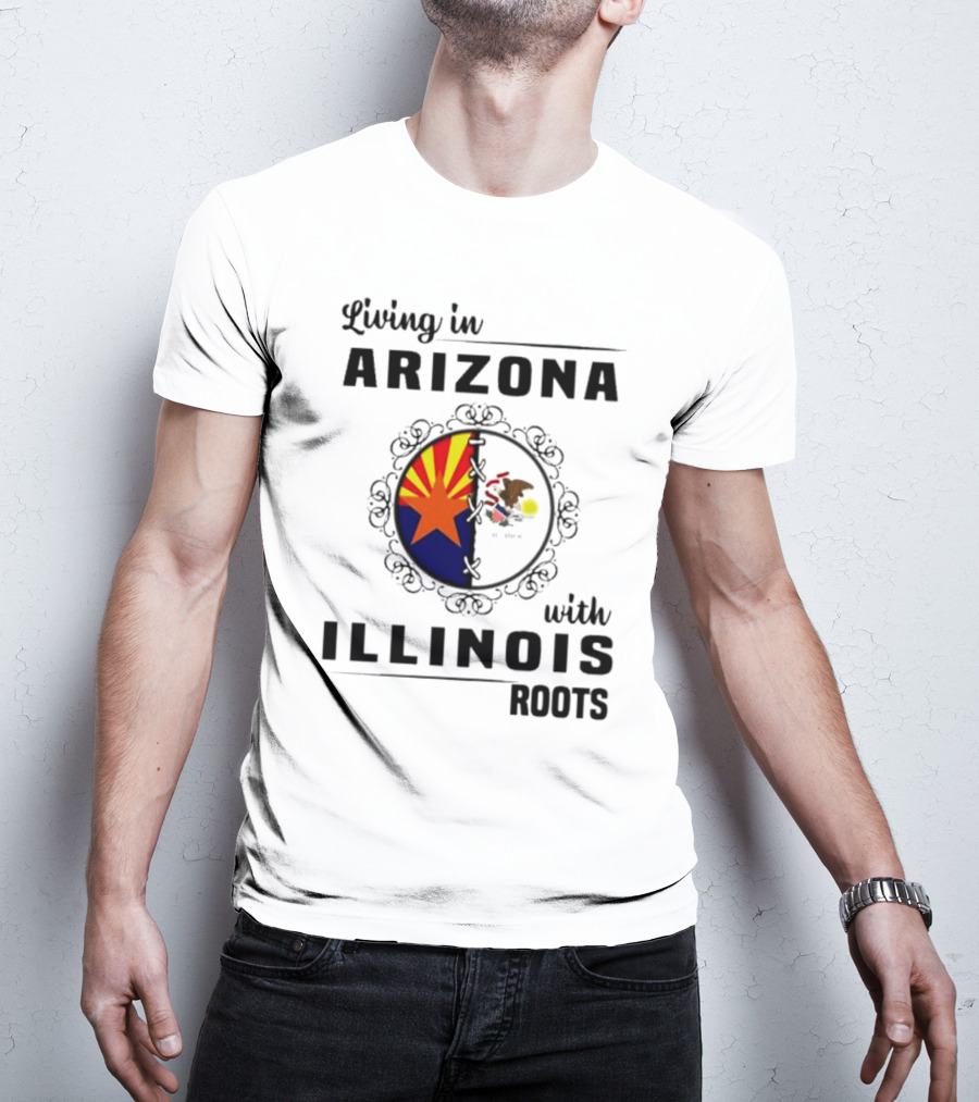 Living In Arizona Embracing Illinois Roots With Flags And Symbols T-Shirt