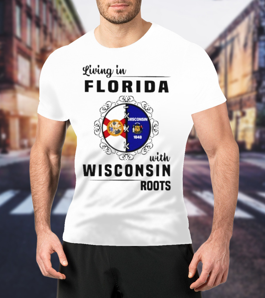 Living In Florida With Wisconsin 1848 Roots T-Shirt
