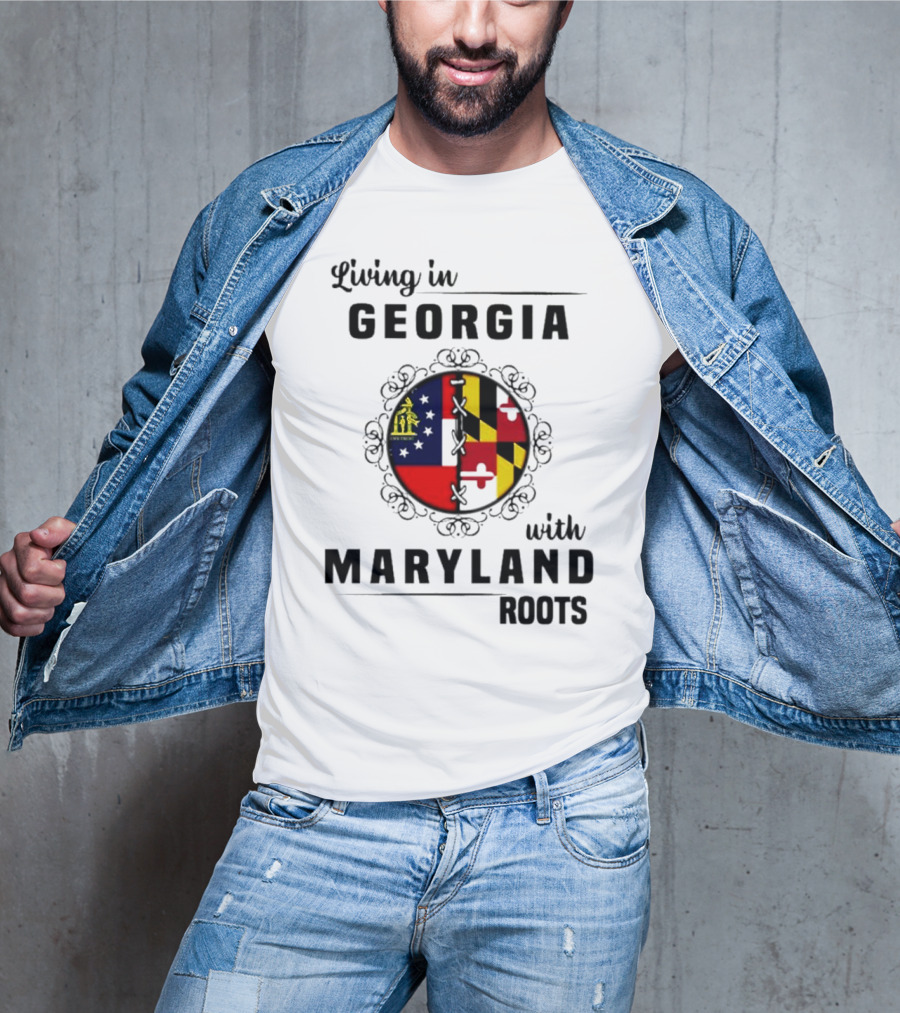 Living In Georgia Embracing Maryland Heritage With United State Themes T-Shirt
