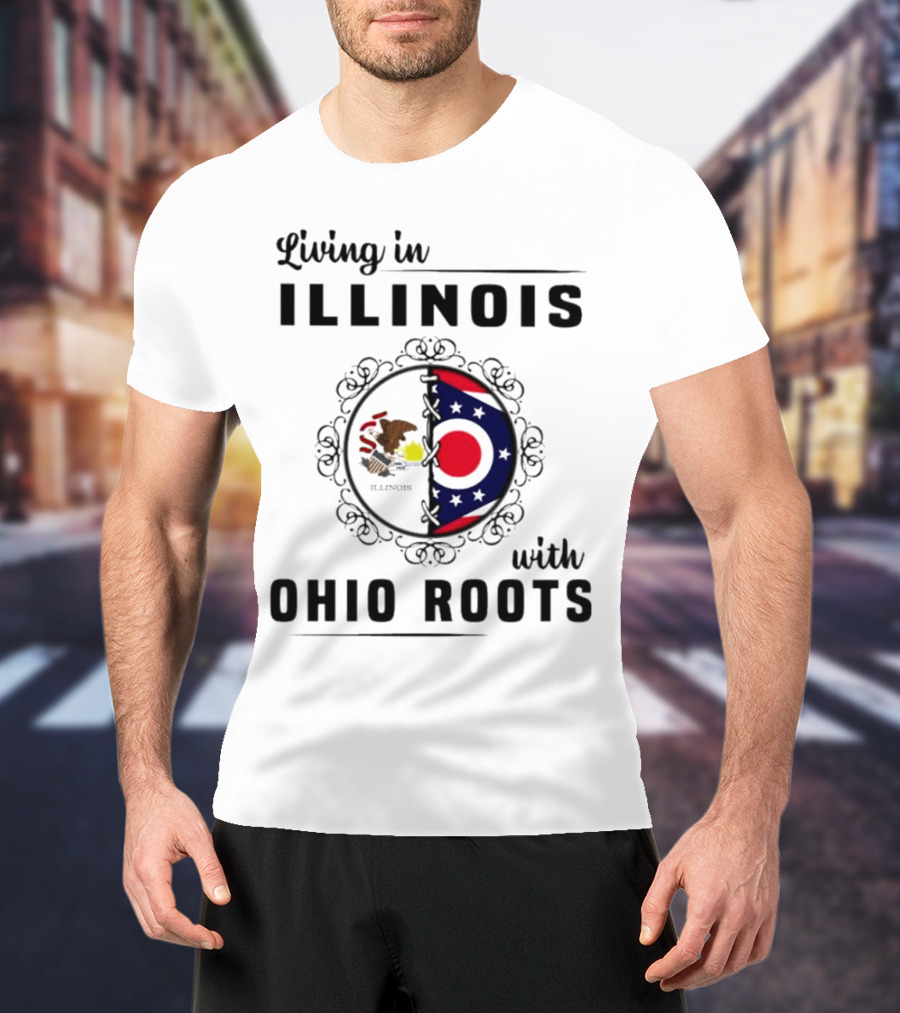 Living In Illinois With Ohio Roots Flag And Seal Fusion T-Shirt