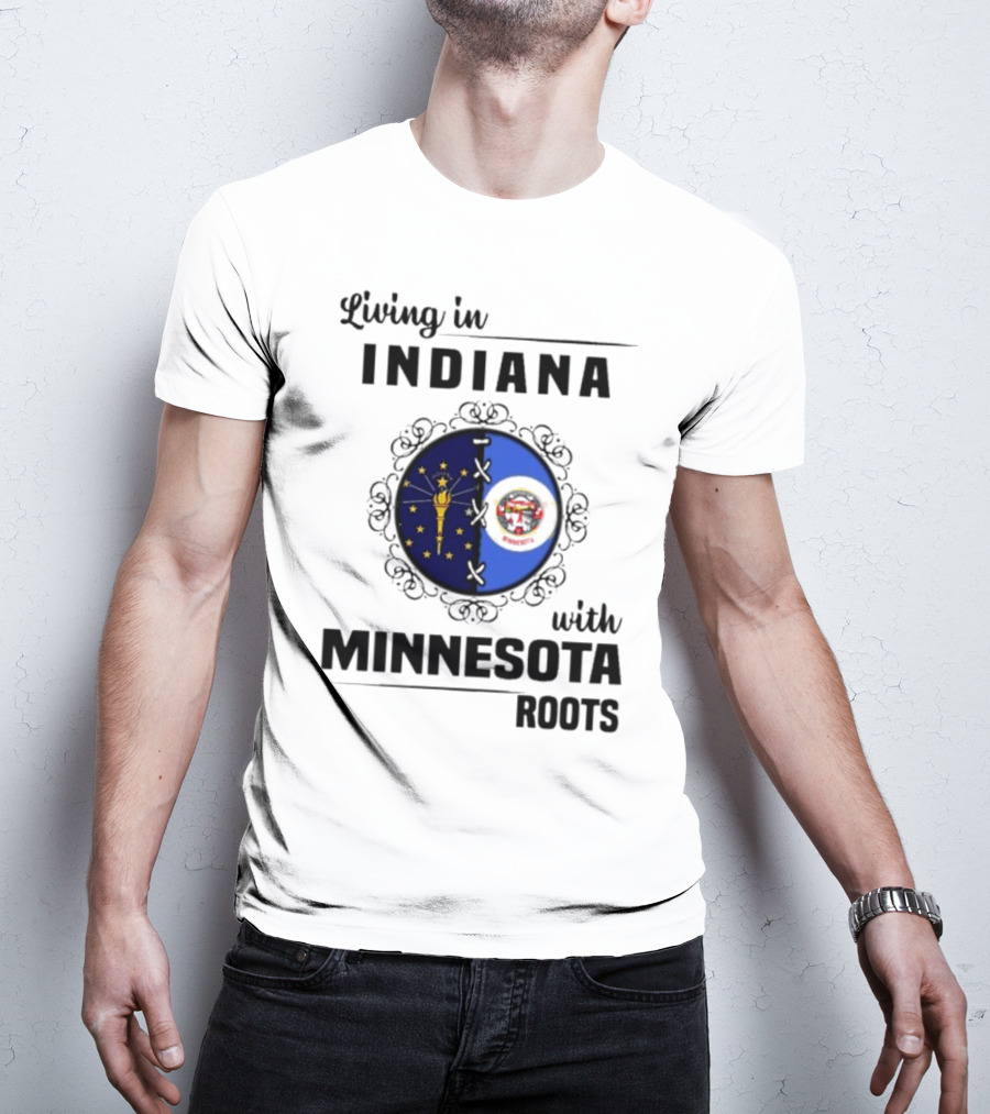 Living In Indiana With Minnesota Roots Flag Emblem T-Shirt