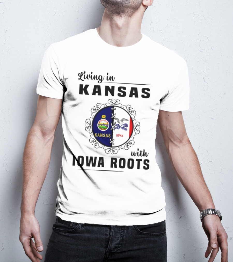 Living In Kansas Proudly Embracing Iowa Roots T-Shirt