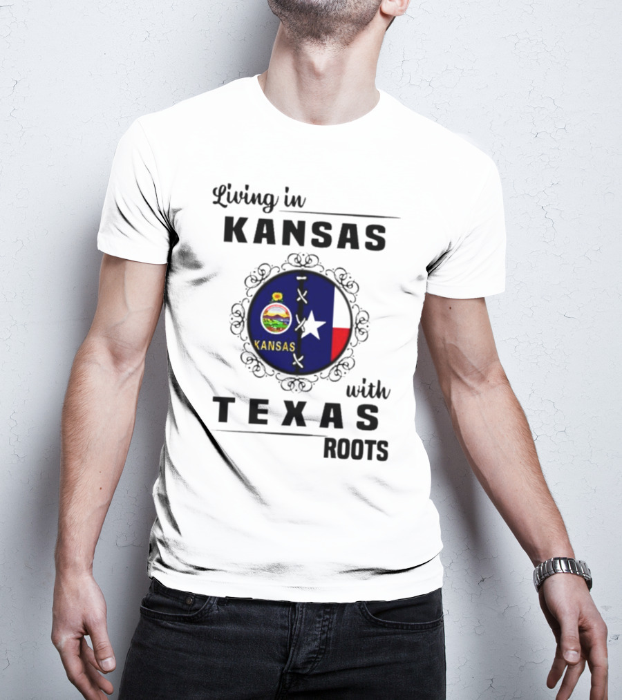 Living In Kansas With Texas Roots With Kansas Seal And Texas Flag T-Shirt