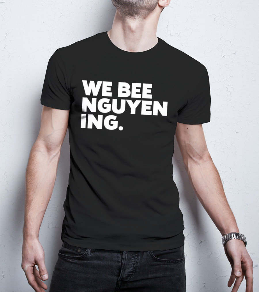 We Bee Nguyening Trend T-Shirt