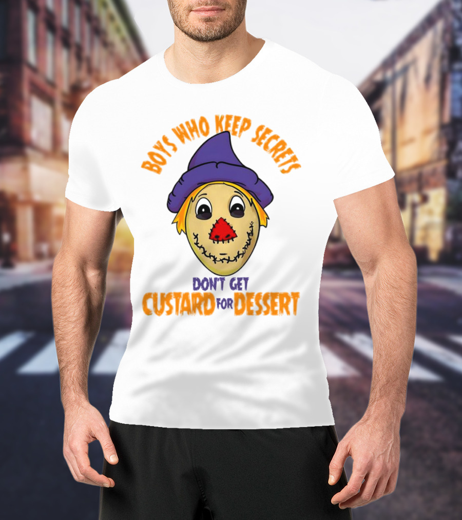 Boys Who Keep Secrets Don't Get Custard For Dessert Scarecrow Mask T-Shirt