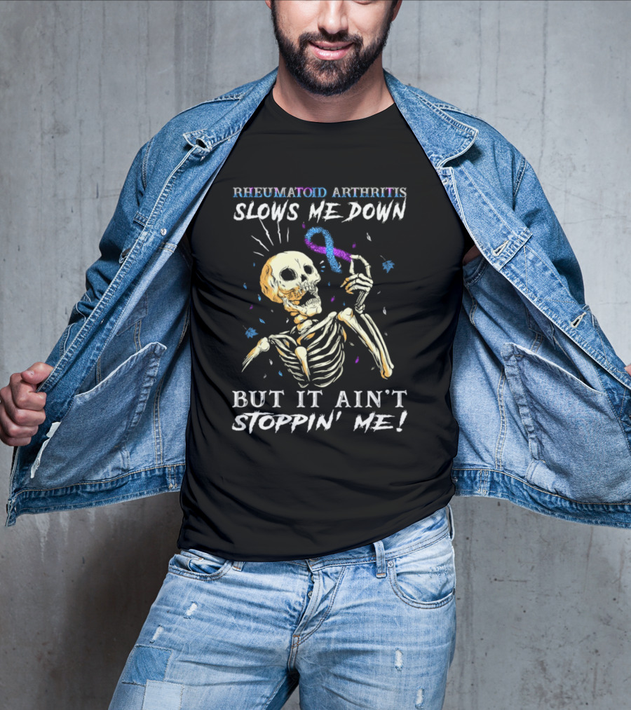 Rheumatoid Arthritis Slows Me Down Skull Art Ain't Stoppin' Me T-Shirt