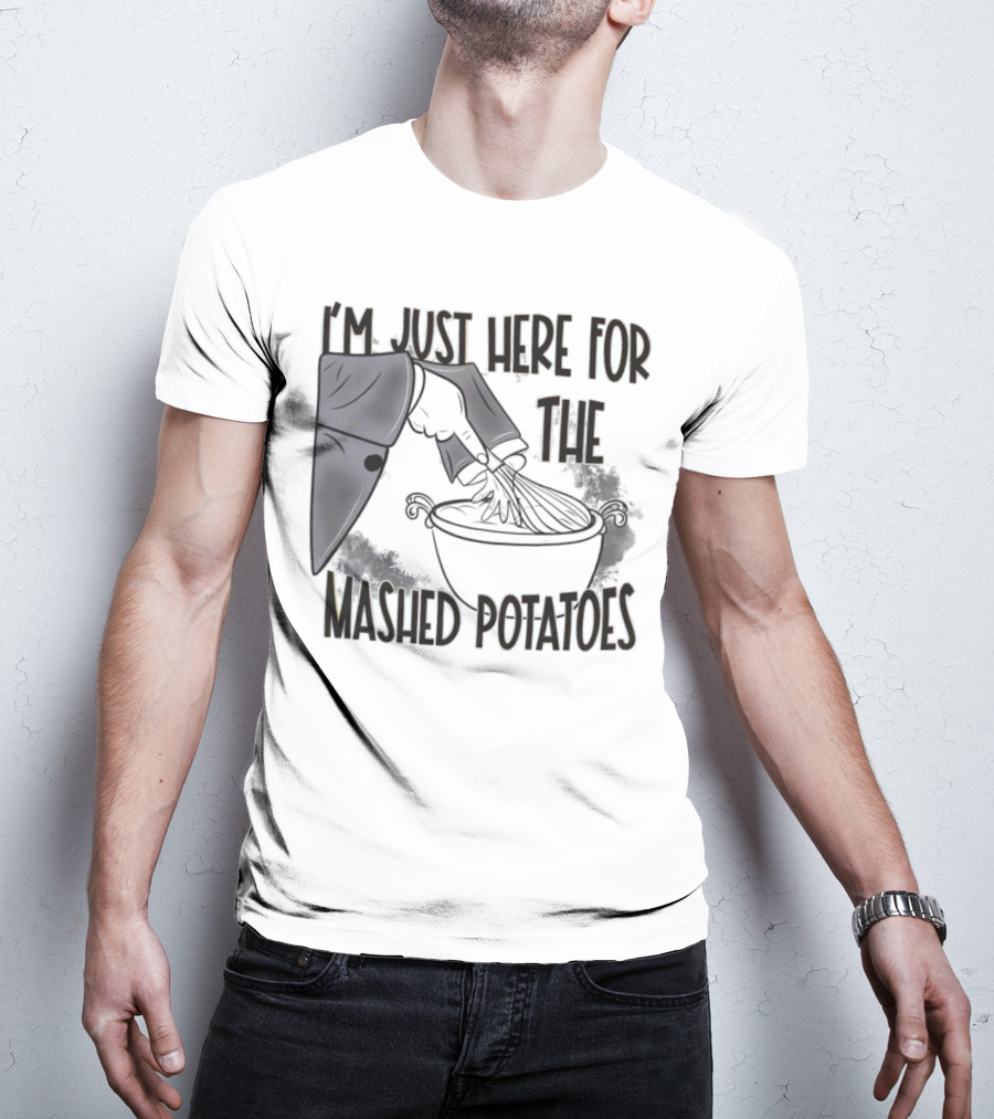 I'm Just Here For The Mashed Potatoes Masked Knife Humor T-Shirt