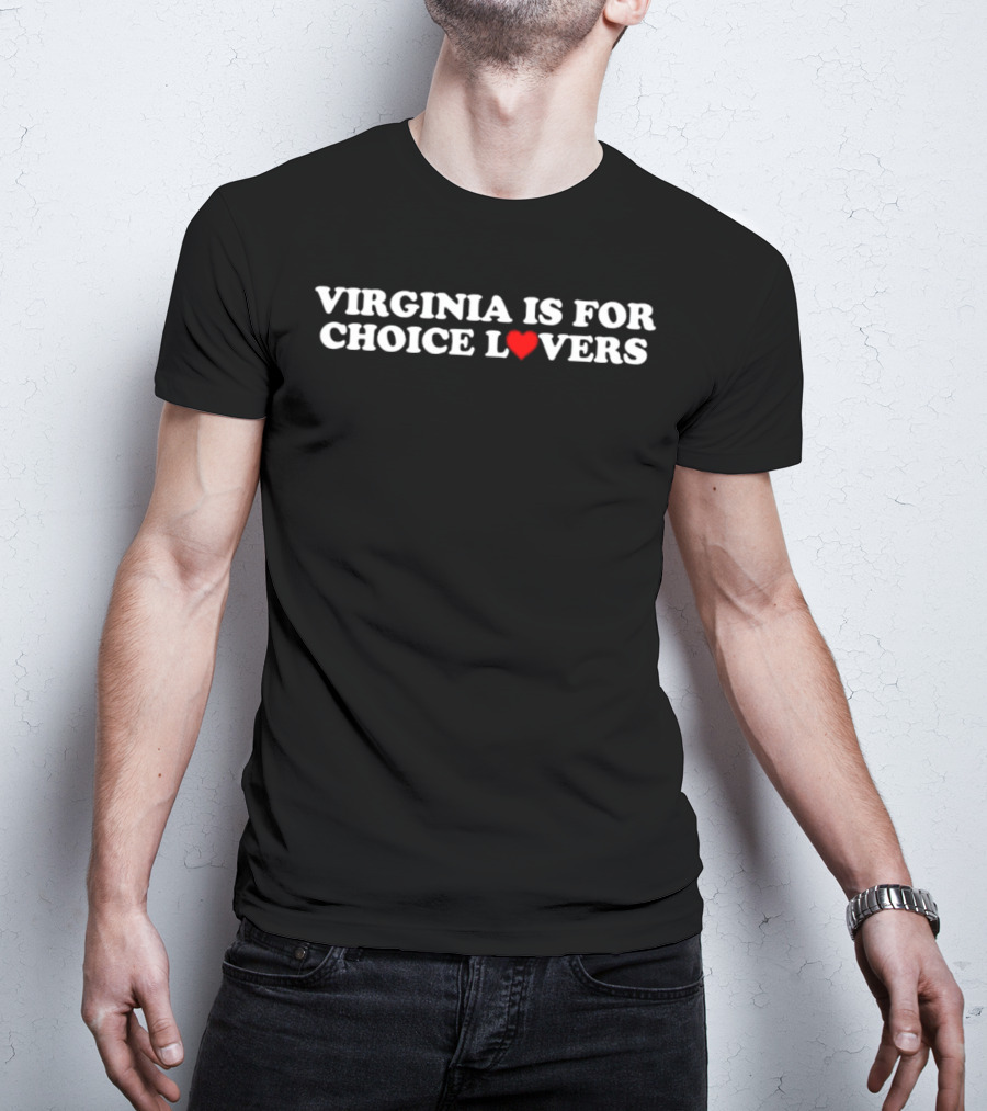 VIRGINIA IS FOR CHOICE LOVERS T-Shirt