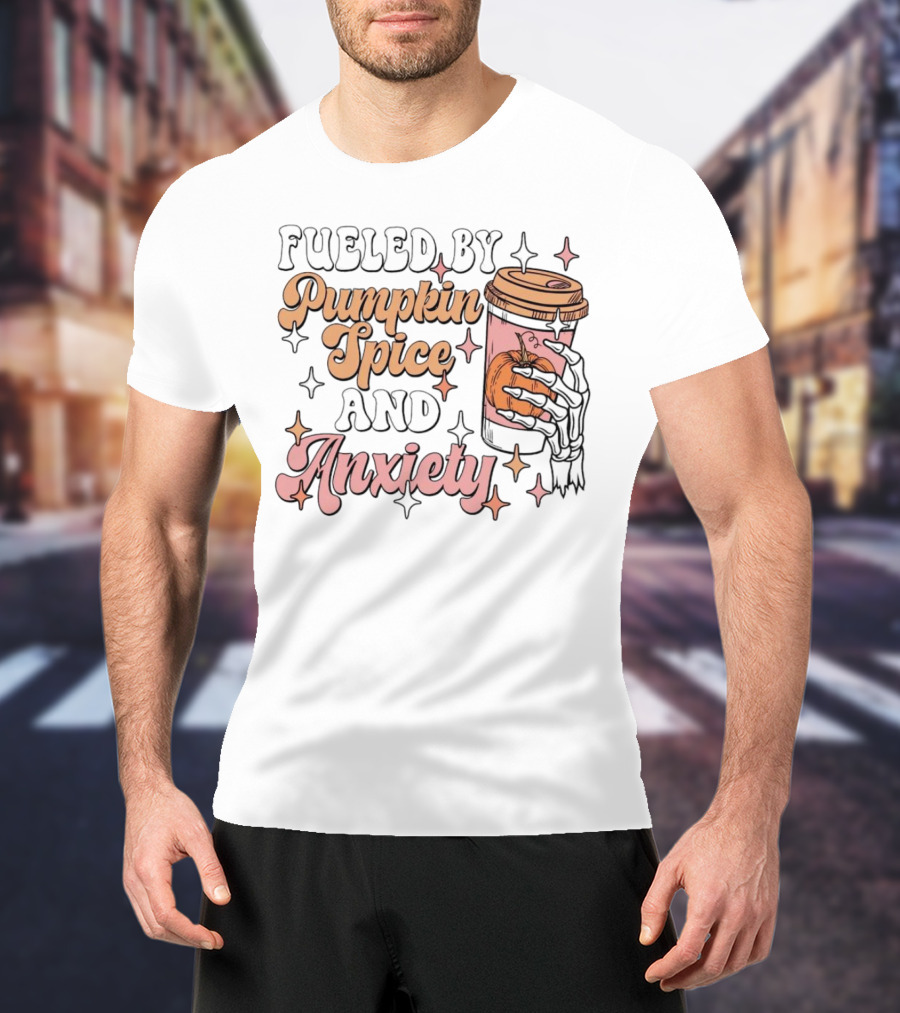 Fueled By Pumpkin Spice And Anxiety Skeleton Hand T-Shirt