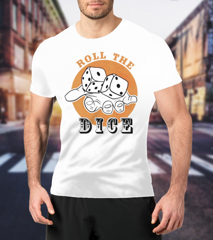 Roll The Dice Hand With Dice T-Shirt