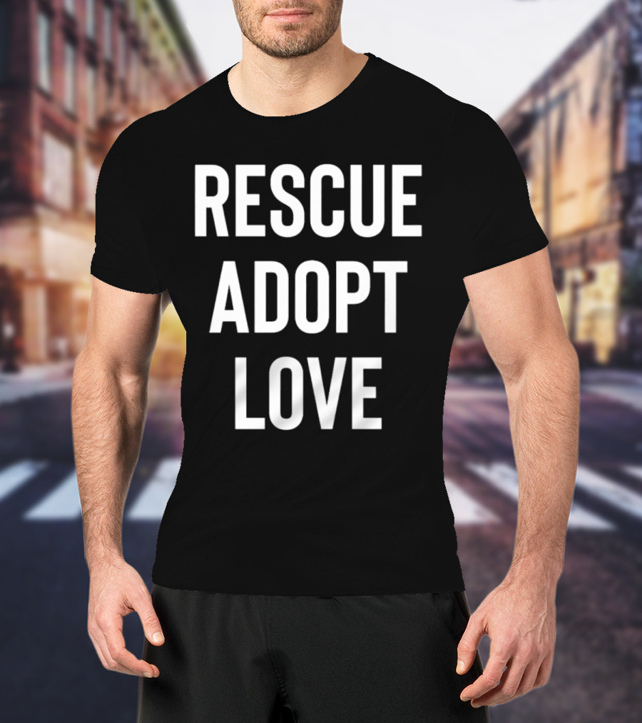 Rescue Adopt Love Animal Shelter Support T-Shirt