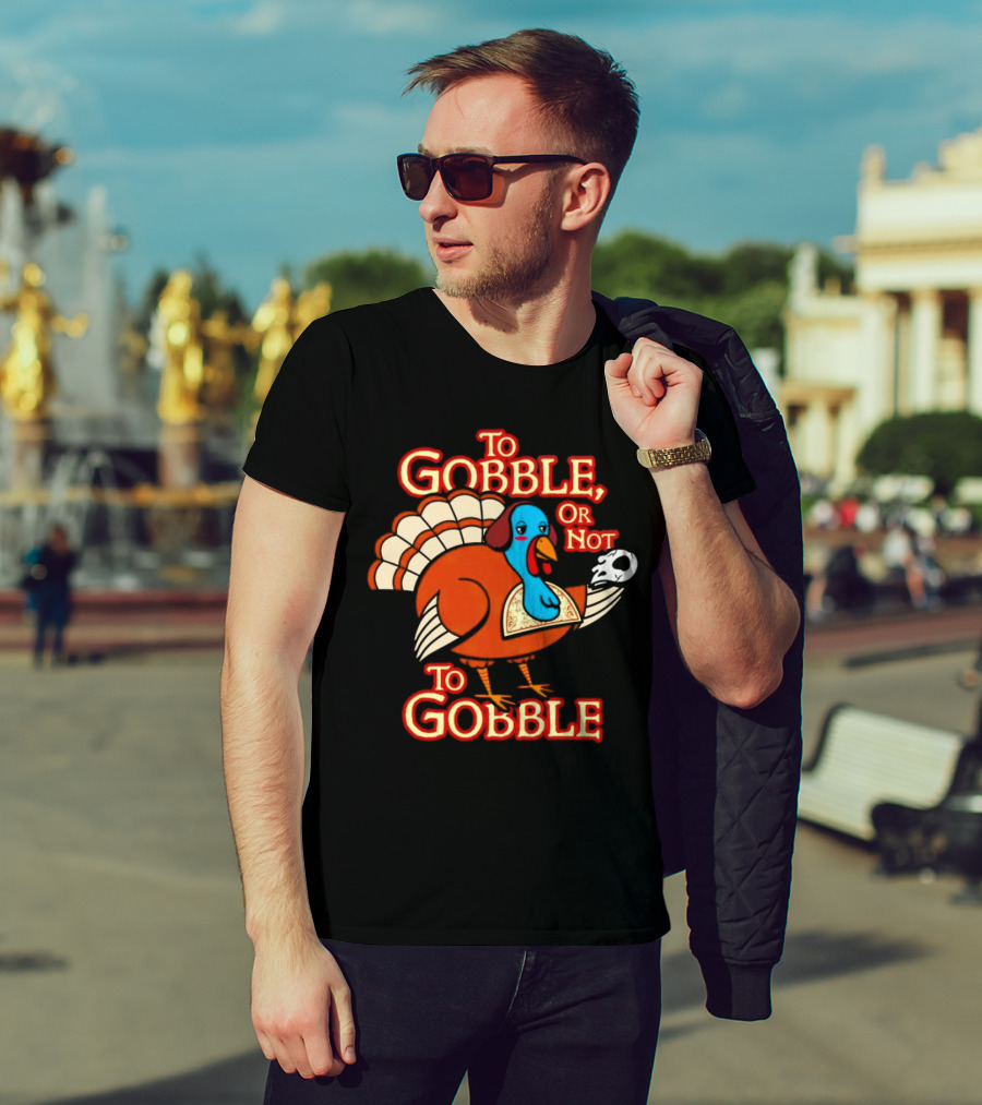 To Gobble Or Not To Gobble Turkey With Shakespearean Skull T-Shirt