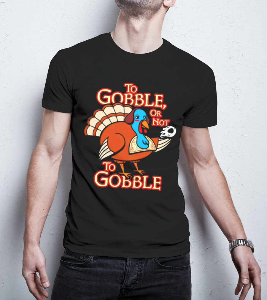 To Gobble Or Not To Gobble Turkey With Shakespearean Skull T-Shirt