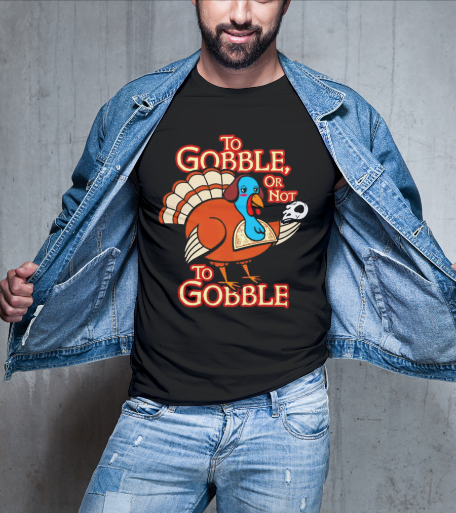 To Gobble Or Not To Gobble Turkey With Shakespearean Skull T-Shirt
